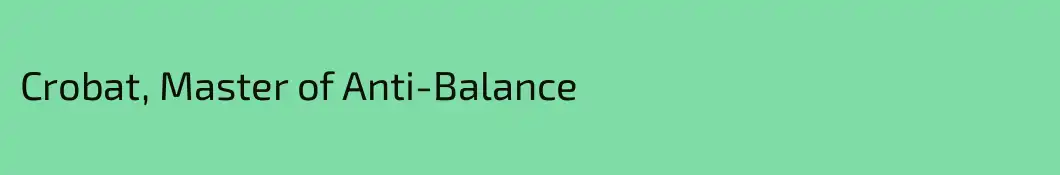Crobat, Master of Anti-Balance